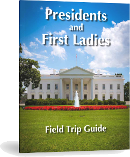 Presidents and First Ladies Field Trip Guide