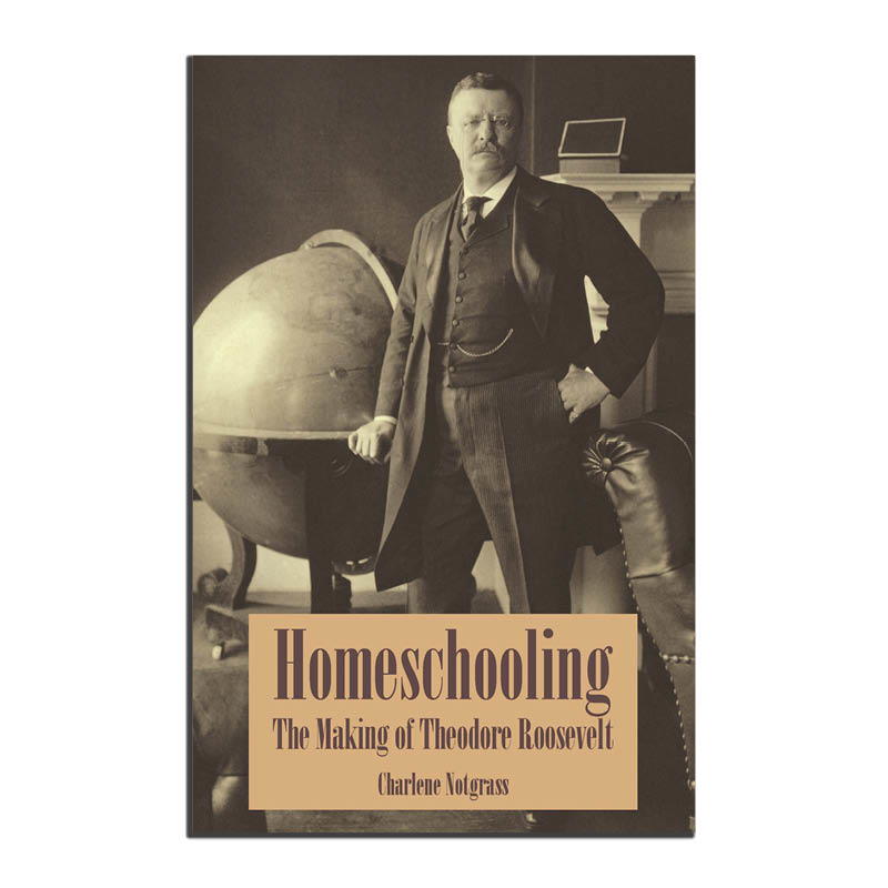 Homeschooling: The Making of Theodore Roosevelt (Clearance)