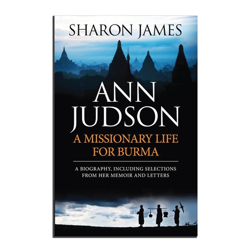 [AJMLB] Ann Judson: A Missionary Life for Burma